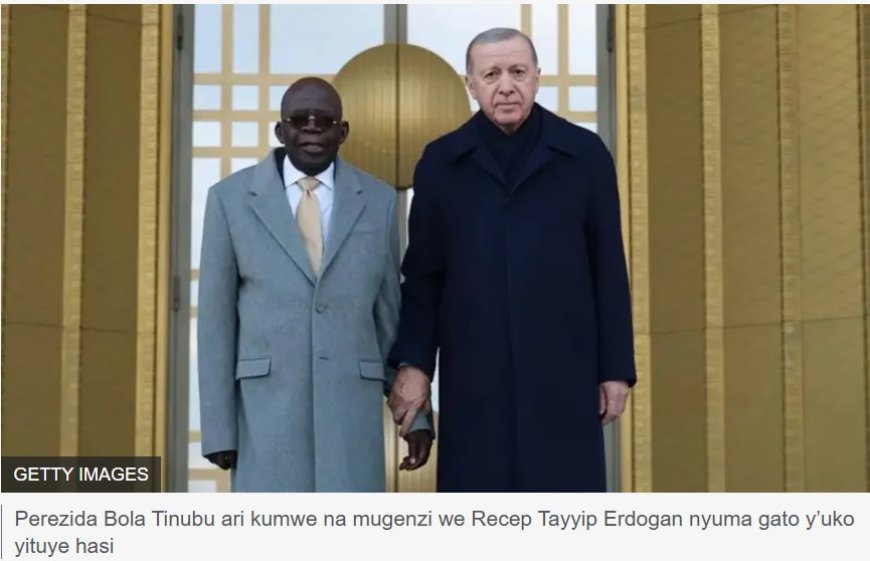Perezida Tinubu wa Nigeria ‘ameze neza’ nyuma yo kugwa hasi arimo kwakirwa muri Turkiya